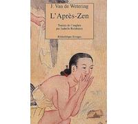L'Apres-Zen. Experiences D'Un Disciple Zen Mis A Pied