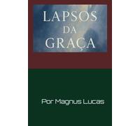 Lapsos da Graça: O Favor de Deus na História da Bíblia