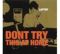 Laptop : Don't Try This at Home
