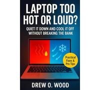 Laptop Too Hot or Loud?: Quiet It Down and Cool It Off Without Breaking the Bank