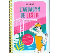 L'aquagym de Leslie: 100 % waterproof - 80 exercices toniques !