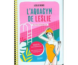 L'aquagym de Leslie: 100 % waterproof - 80 exercices toniques !