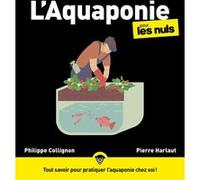 L'aquaponie pour les nuls Philippe Collignon (Auteur), Pierre Harlaut (Auteur)