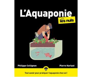L'aquaponie pour les nuls - Philippe Collignon - First - broché - Guide