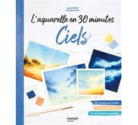 L'aquarelle en 30 minutes : ciels 15 modèles pas à pas pour apprendre facilement - Laura Merle - Mango - broché - Guide