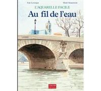 L'aquarelle facile - au fil de l'eau - Yvan Levesque - Oskar - broché - Guide