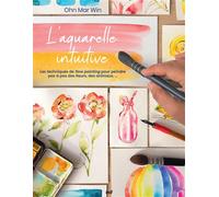 L'aquarelle intuitive Les techniques de flow painting pour peindre pas à pas des fleurs, des animaux... - Ohn Mar Win - Merci Les Livres - broché - Guide