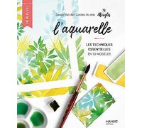 L'aquarelle – Les techniques essentielles en 10 modèles – Mango