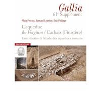 L'aqueduc De Vorgium/Carhaix (Finistère) - Contribution À L'étude Des Aqueducs Romains