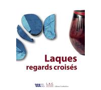 Laques, regards croisés - Isabelle Emmerique - Loubatieres Eds - broché - Monographie