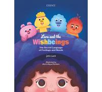 Lara and the Wishbeings: The Secret Language of Feelings and Needs