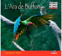 L'Ara De Buffon - Sandrine Silhol - D'orbestier Eds - cartonné - Document jeunesse