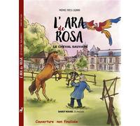 L'Ara de Rosa. Le cheval sauvage - Pierre-Yves Cézard - Sabot Rouge Les Eds Du - cartonné - Bande dessinée jeunesse