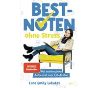Lara Emily Leku Bestnoten ohne Stress: Mit minimalem Aufwand zum 1,0-Abi (Poche)