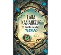 Lara Kasianczuk: Y la llave del tiempo