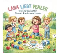 Lara liebt Fehler!: Kleine Fehler machen mich stark