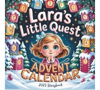 Lara’s Little Quest Avent Calendar Stroybook: The Ultimate 24-Day Christmas Countdown! A Rhyming Storybook & New Family Tradition for Babies & Toddlers