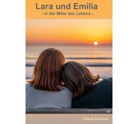 Lara und Emilia: In der Mitte des Lebens