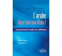 L'arabe dans tous ses états !: La grammaire arabe en tableaux