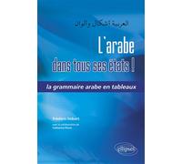 L'arabe dans tous ses états ! La grammaire arabe en tableaux - Frédéric Imbert - Ellipses - broché - Dictionnaire et encyclopédie