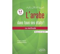 L'arabe dans tous ses états ! La méthode (avec fichiers audio): Niveau A1 vers B1