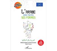 L'arabe dans toutes ses formes - Cahier d'activités Méthode d'initiation à l'écriture et à la lecture - (CD audio inclus) - Faisal Kenanah - L'harmattan - broché - Guide