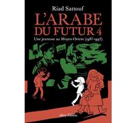 L'Arabe du futur - volume 4 - Tome 4 Sélection officielle Angoulême 2019 - Riad Sattouf - Allary Eds - broché - Bande dessinée