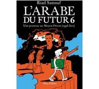 L'Arabe du futur - Volume 6 Riad Sattouf (Auteur)