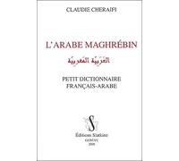 L'arabe maghrébin : Petit dictionnaire français-arabe