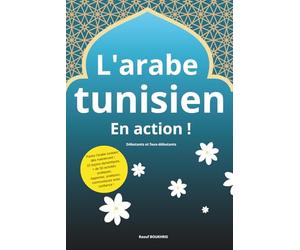 L'arabe tunisien en action: débutants, faux débutants