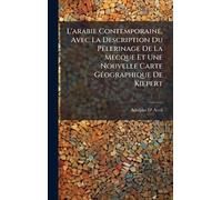 L'arabie Contemporaine, Avec La Description Du Pèlerinage De La Mecque Et Une Nouvelle Carte GÃ(c)ographique De Kiepert