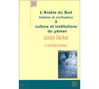 L'Arabie du Sud Tome 3: Culture et institutions du Yémen