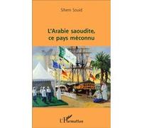 L'Arabie saoudite, ce pays méconnu - Sihem Souid - L'harmattan - broché - Etude