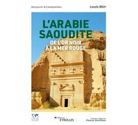 L'Arabie saoudite, de l'or noir à la mer Rouge