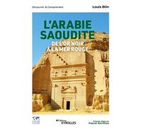 L'Arabie saoudite, de l'or noir à la mer Rouge Economie politique societe international - Louis Blin - Eyrolles - broché - Essai