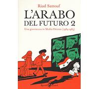 L'arabo del futuro. Una giovinezza in medio oriente (1984-1985) (Vol. 2)