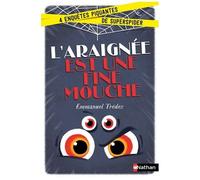 L'araignée est une fine mouche Enquête - dès 8 ans: 4 enquêtes piquantes de Superspider