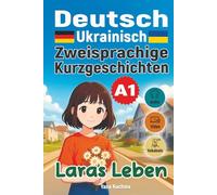 Laras Leben. Zweisprachige Kurzgeschichten (Deutsch-Ukrainisch) A1: mit Audio, Video und interaktiven Vokabeln