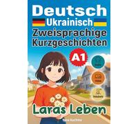 Laras Leben. Zweisprachige Kurzgeschichten (Deutsch-Ukrainisch) A1: mit Audio, Video und interaktiven Vokabeln