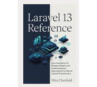 Laravel 13 Reference: Documentation of Release Details and Implementation Approaches for Senior Laravel Practitioners
