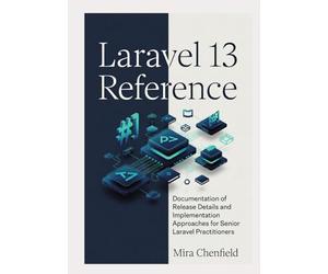 Laravel 13 Reference: Documentation of Release Details and Implementation Approaches for Senior Laravel Practitioners
