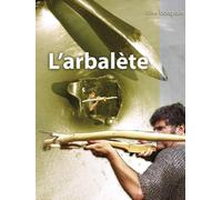L'arbalete de l'Orient à l'Occident