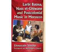 Larbi Batma, Nass el-Ghiwane and Postcolonial Music in Morocco