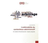 L'arbitrabilite du contentieux administratif En matière d'investissement : etude comparee - Lamyaa Moudine - Universitaires Europeennes - broché - Etude