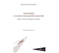 L'arbitrabilité En Matière De Propriété Industrielle - Etude En Droit De L'arbitrage International | Occasion
