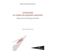 L'arbitrabilité en matière de propriété industrielle: Etude en droit de l'arbitrage international