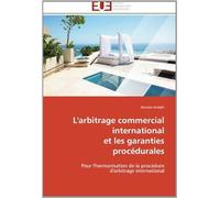 L'arbitrage Commercial International Et Les Garanties Procédurales