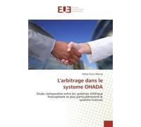 L'arbitrage dans le systeme OHADA - Ndeye Fatou MBOUP - Universitaires Europeennes - broché - Livre