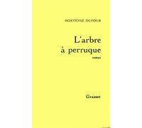 L'arbre à perruque - Hortense Dufour - Grasset - broché - Livre