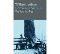 L'Arbre aux Souhaits/The Wishing Tree William Faulkner (Auteur), Michel Gresset (Préface), Maurice Edgar Coindreau (Traduction)